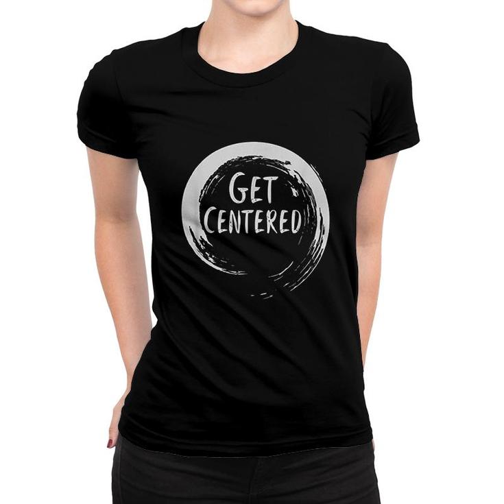 Get Centered Pottery Wheel Hobby Women T-shirt