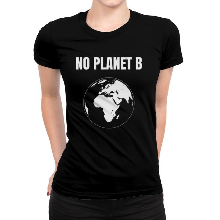 Global Warming Protest Climate Change No Planet B Women T-shirt