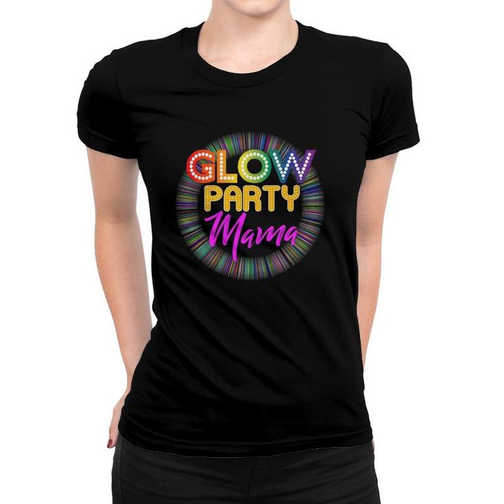 Glow Party Clothing Glow Party Glow Party Mama Women T-shirt