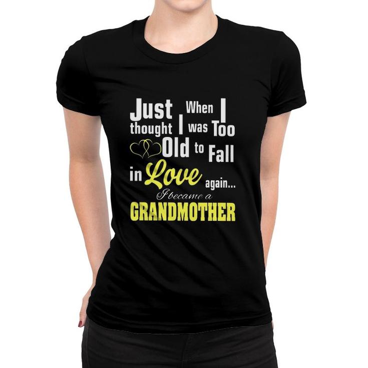 Grandma I Was Too Old To Fall In Love Again I Became A Grandmother Women T-shirt