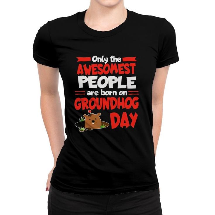 Groundhog Day Birthday Funny Gag Gift Men Women Son Daughter Women T-shirt