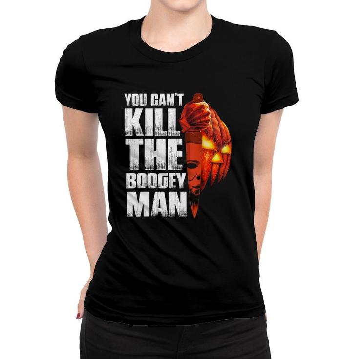 Halloween Costume You Can't Kill The Boogeyman Men Women Women T-shirt