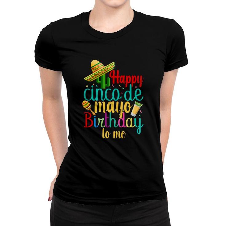 Happy Cinco De Mayo Yellow Birthday To Me Women T-shirt