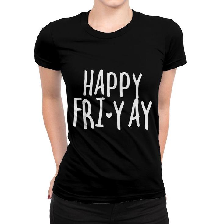 Happy Fri Yay Friday Lovers Women T-shirt