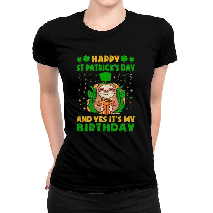 Happy St Patricks Day And Yes Its My Birthday Cute Sloth Women T-shirt