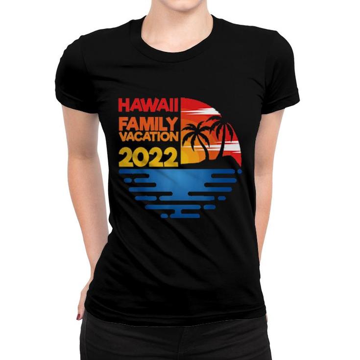 Hawaii Family Vacation 2022 Matchig Group Design Women T-shirt