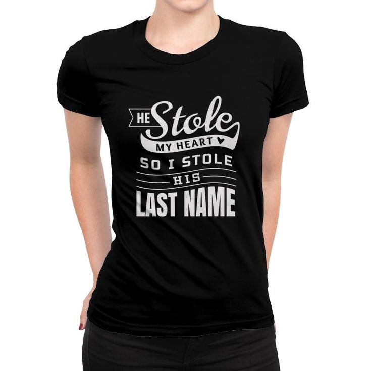 He Stole My Heart So I Stole His Last Name Wife Spouse Premium Women T-shirt
