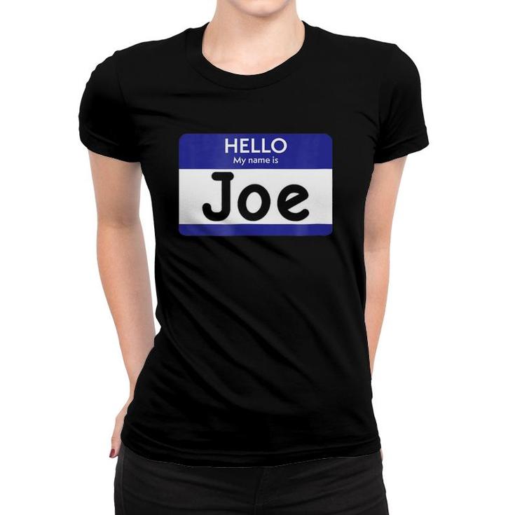 Hello My Name Is Joe Personalized Women T-shirt