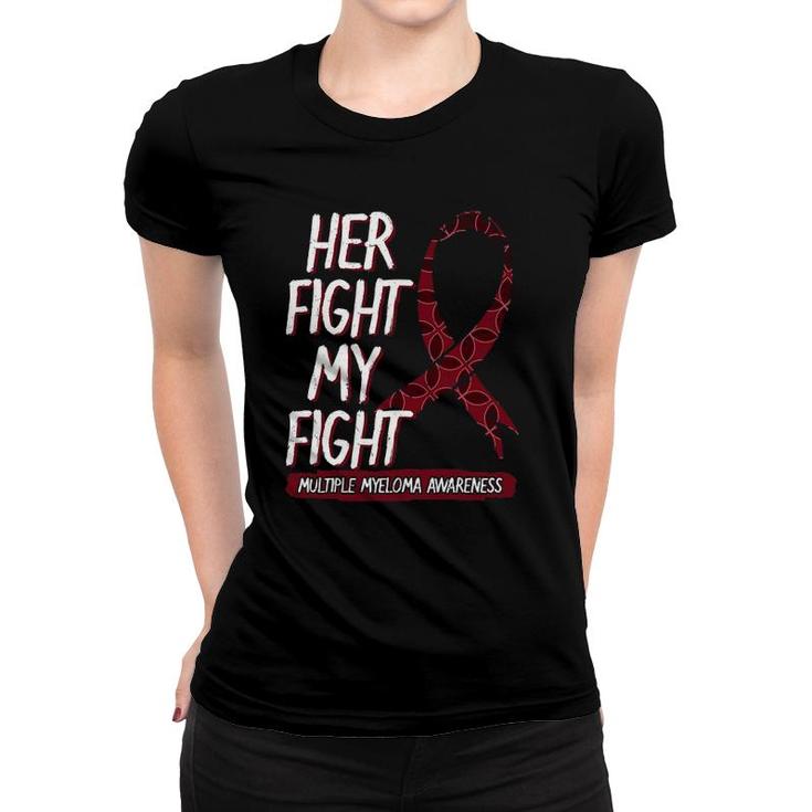 Her Fight Is My Fight Multiple Myeloma Awareness Gift Idea Women T-shirt