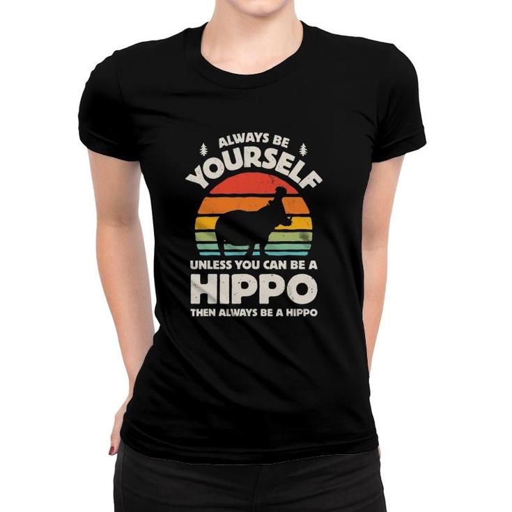 Hippo Hippopotamus Always Be Yourself Retro Vintage 70S Men Women T-shirt