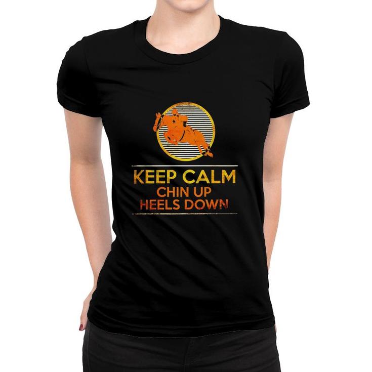 Horses Equestrian Keep Calm Chin Up Heels Down Back Riding Racingc Man Horse Riding Women T-shirt