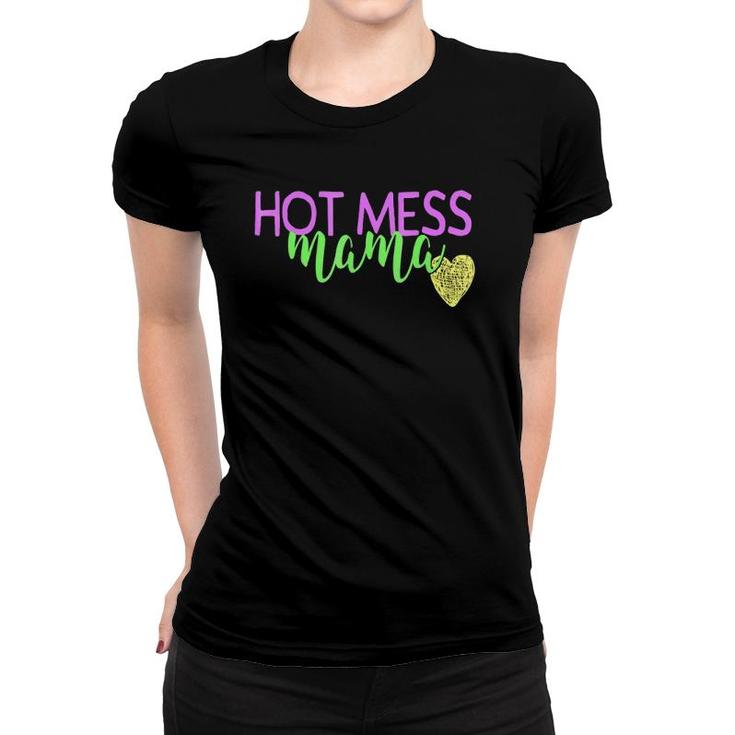 Hot Mess Mom  Funny Mothers Day Gift Mommy Mum Mama Women T-shirt