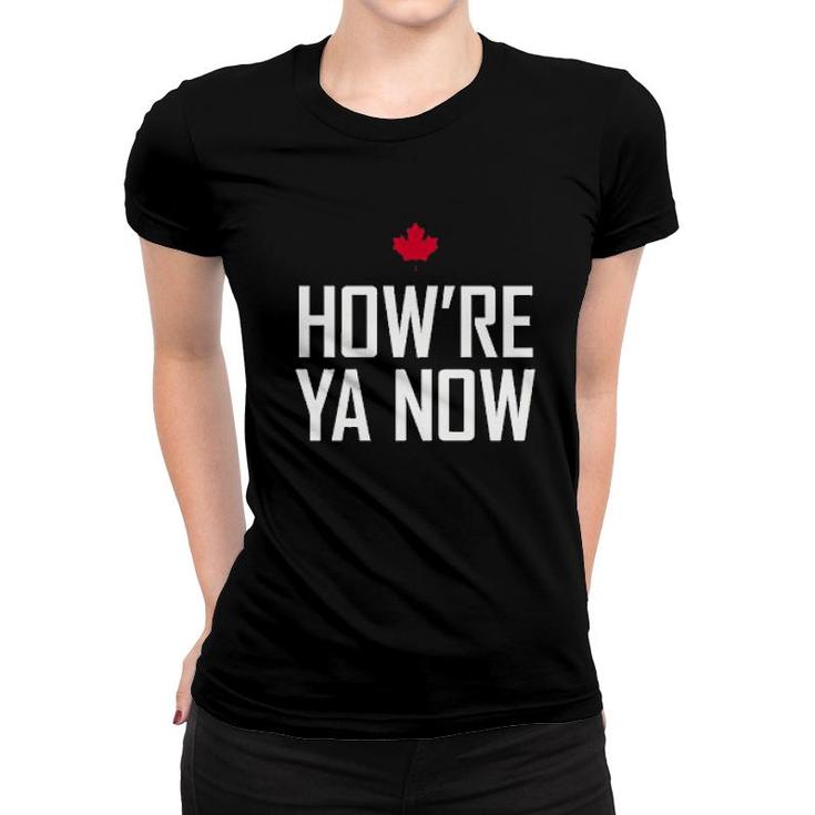 How're Ya Now Women T-shirt