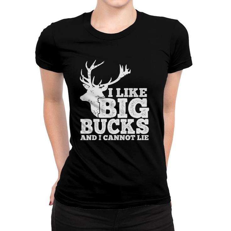 Hunter I Like Big Bucks And I Cannot Lie Deer Hunting Pun Women T-shirt