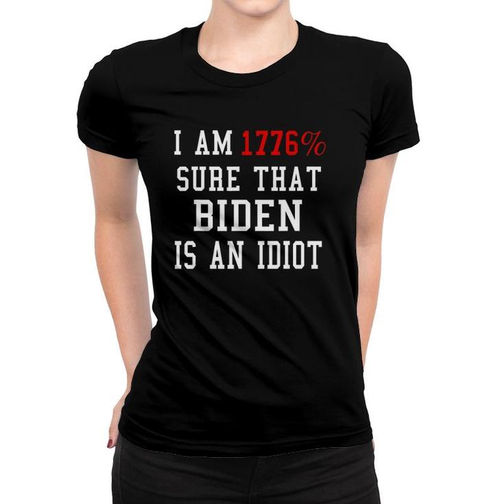 I Am 1776 Sure That Biden Is An Idiot 4Th Of July Women T-shirt