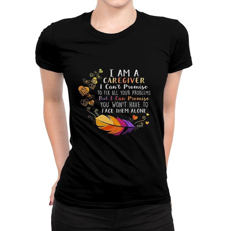 I Am A Caregiver Women T-shirt