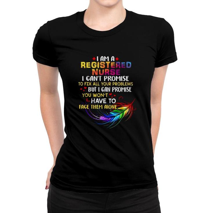 I Am A Registered Nurse I Can't Promise To Fix All Your Problems Colorful Feather Hearts Women T-shirt