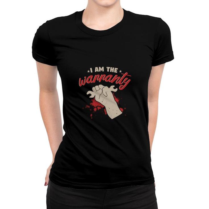 I Am The Warranty Women T-shirt