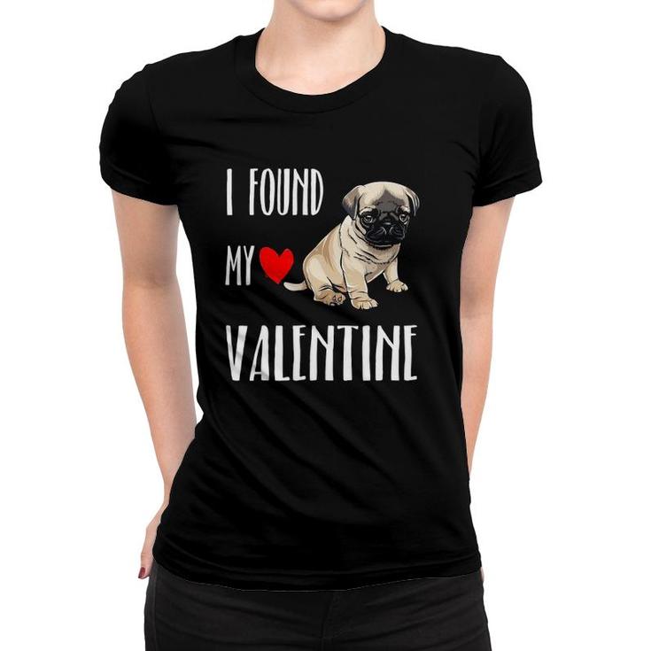 I Found My Valentine Day Pug Dog Lover Gift Women T-shirt