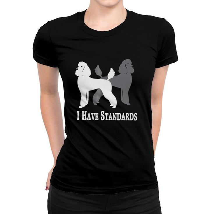 I Have Standards Poodles Classic Women T-shirt