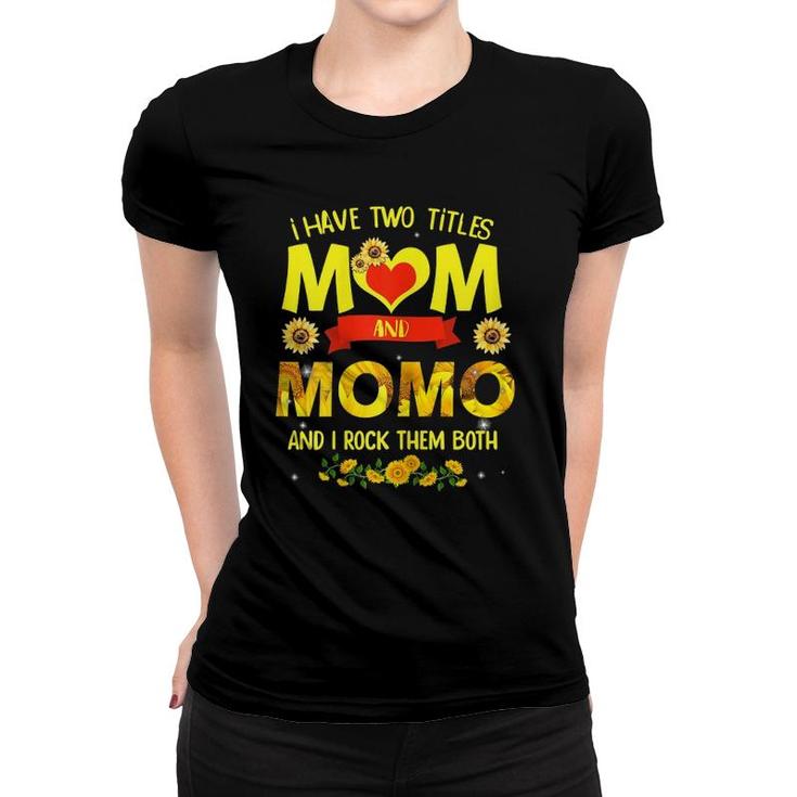 I Have Two Titles Mom And Momo Flower Mother's Day Women T-shirt