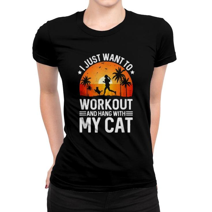 I Just Wanna Workout And Hang With My Cat Cats  Women T-shirt