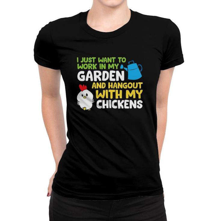 I Just Want To Work In Garden And Hangout With My Chickens Women T-shirt