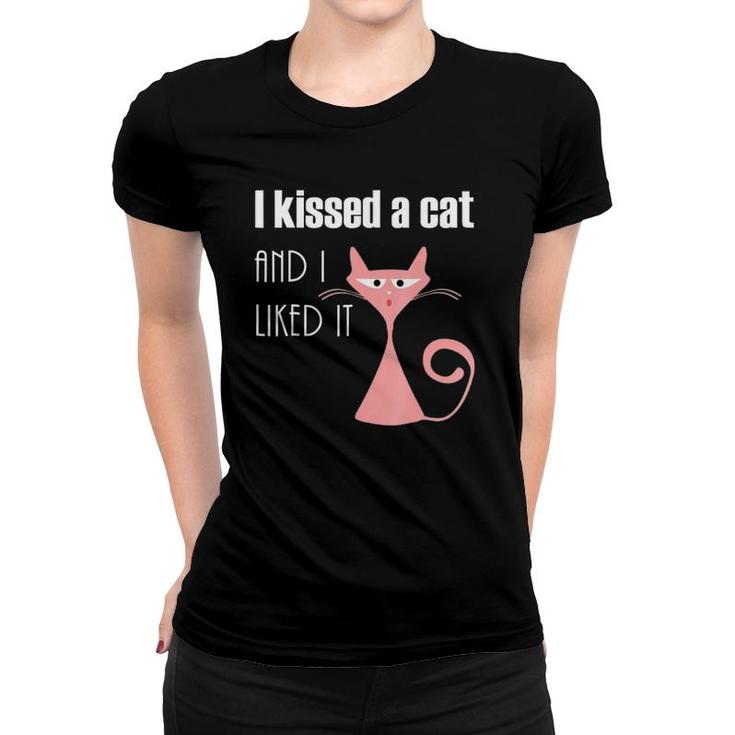 I Kissed A Cat And I Liked It Funny Women T-shirt