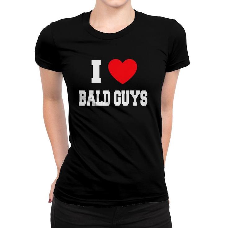 I Love Bald Guys Women T-shirt