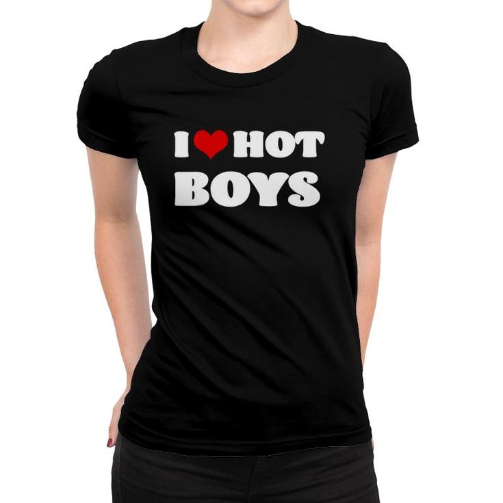 I Love Hot Boys  I Heart Hot Boys Women T-shirt