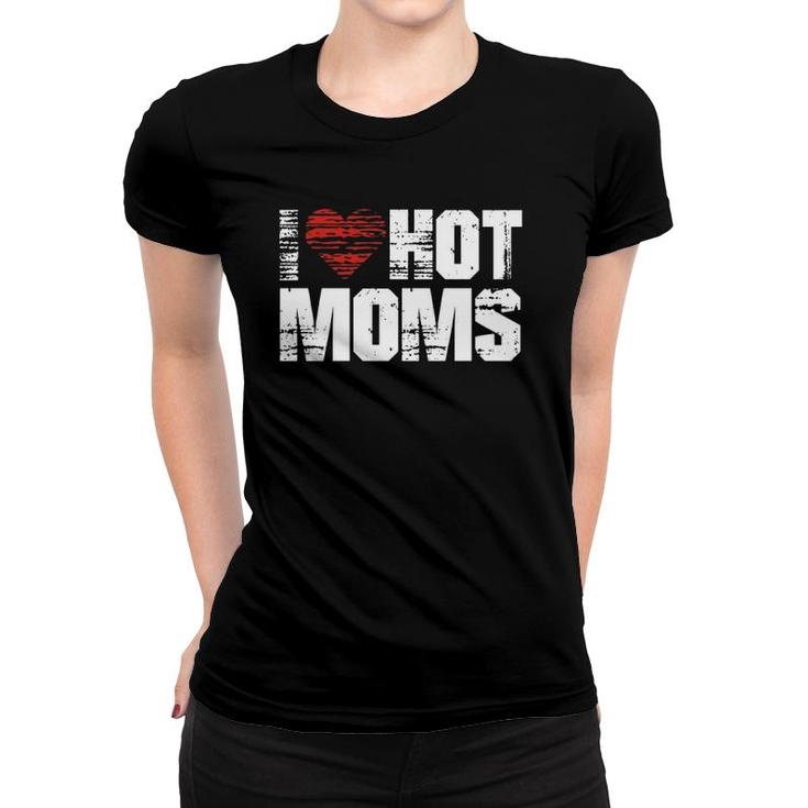 I Love Hot Moms Vintage Heart Women T-shirt