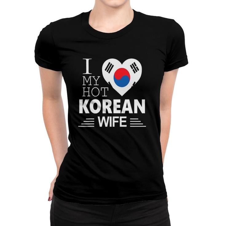 I Love My Hot Korean Wife Korean Flag Women T-shirt