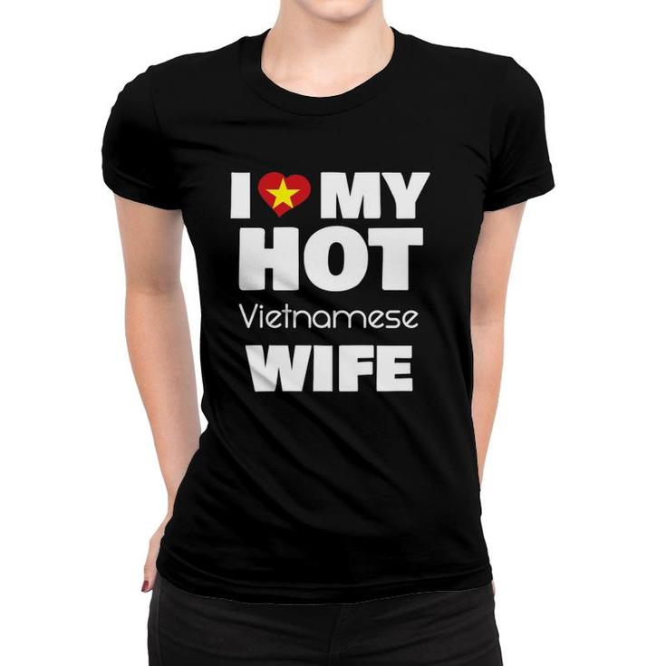 I Love My Hot Vietnamese Wife Married To Hot Vietnam Girl Women T-shirt