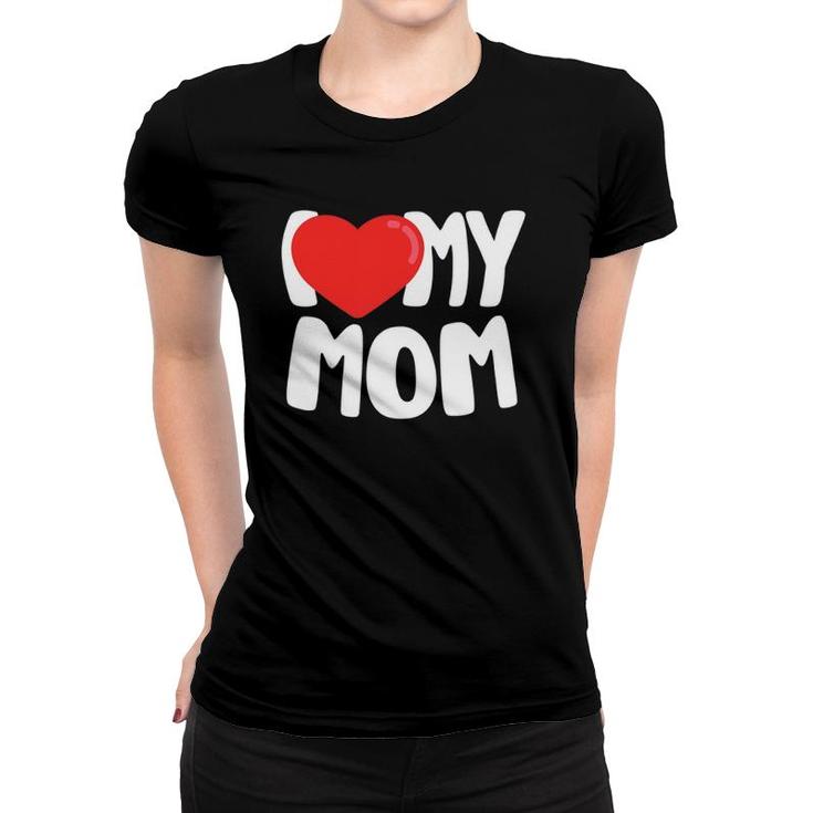 I Love My Mom With Large Red Heart Women T-shirt