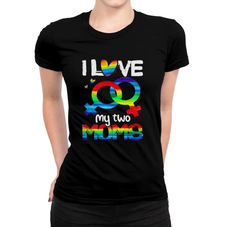 I Love My Two Moms Lesbian Lgbt Pride Rainbow Heart Female Symbol Women T-shirt