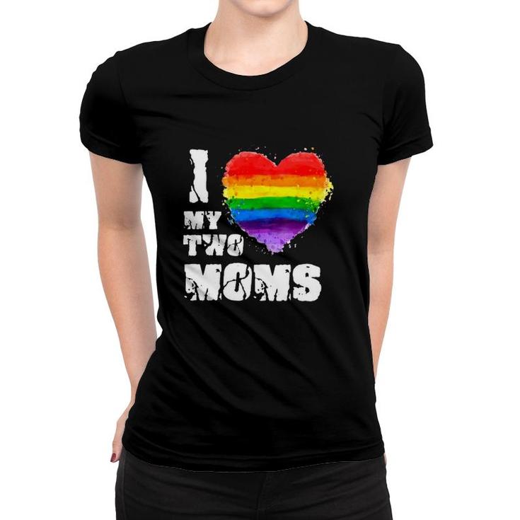 I Love My Two Moms Mother’S Day Gift Lgbt Rainbow Heart Women T-shirt