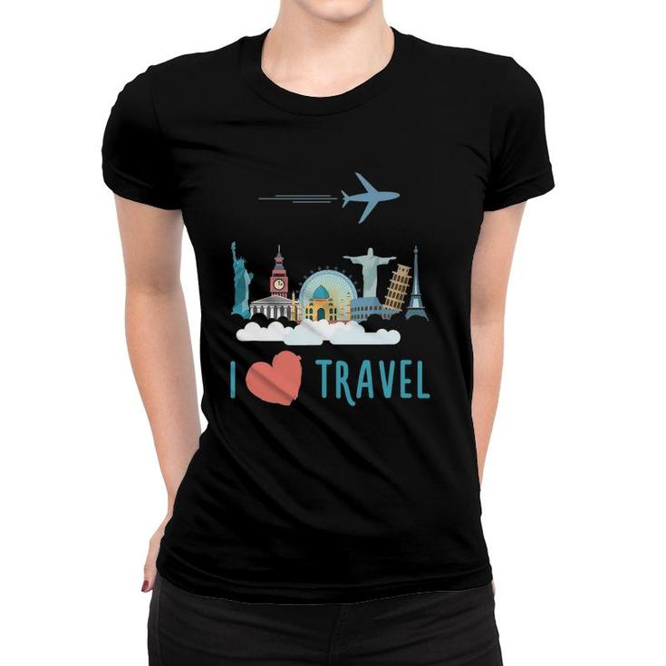 I Love Travel Traveling Lover Women T-shirt