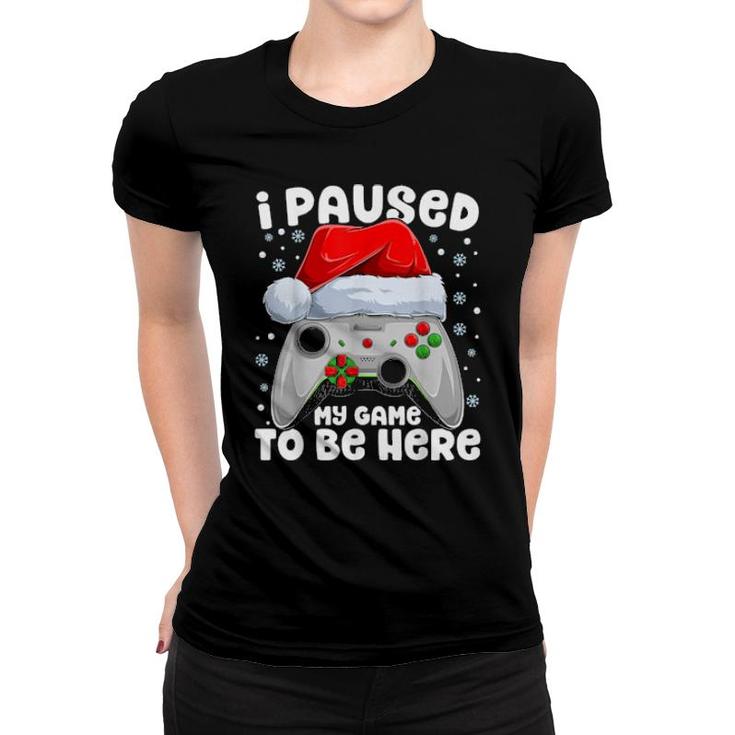 I Paused My Game Christmas Santa Video Games Xmas  Women T-shirt