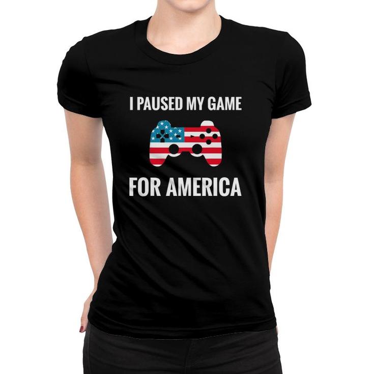 I Paused My Game For America Fourth Of July 4Th Flag Gamer Women T-shirt