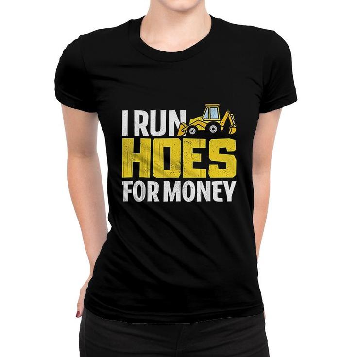 I Run Hoes For Money  Funny Construction Worker Gift Women T-shirt
