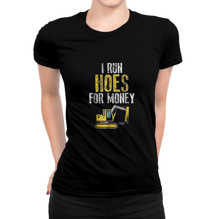 I Run Hoes For Money Funny Construction Worker Humor Women T-shirt