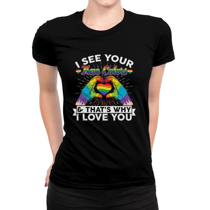 I See Your True Colors That's Why I Love You Lgbt Pride Women T-shirt
