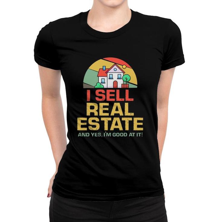 I Sell Real Estate Agent Broker Salesperson Realtor Women T-shirt