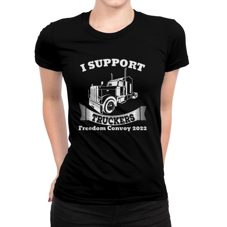 I Support Truckers Freedom Convoy 2022 Thank You Truckers Women T-shirt