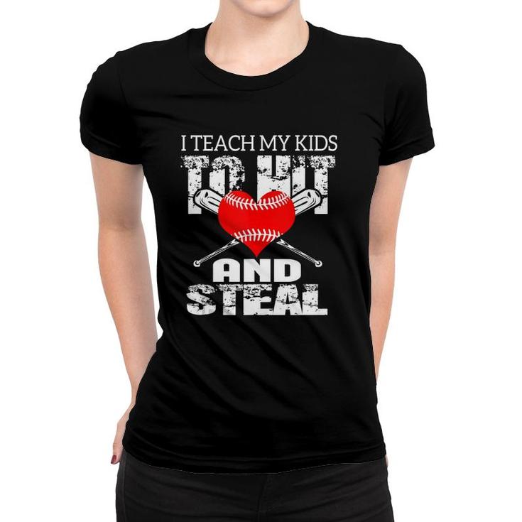 I Teach My Kids To Hit And Steal  Women T-shirt