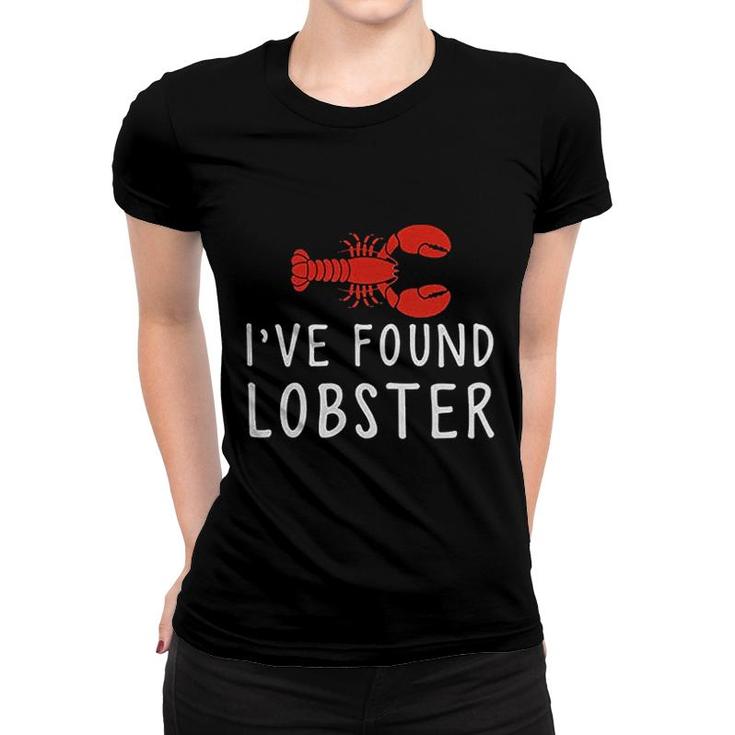 I Ve Found My Lobster Women T-shirt