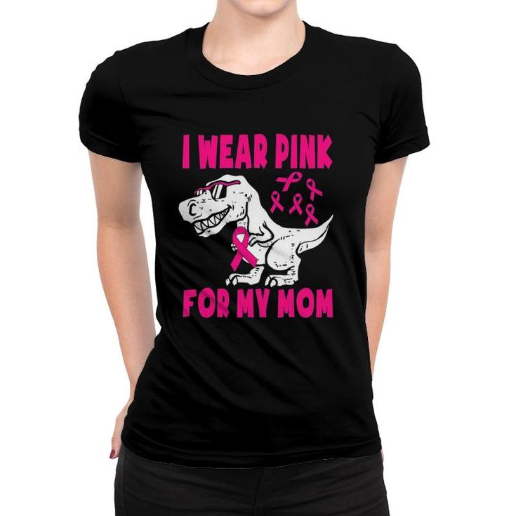 I Wear Pink For My Mom Breast Cancer Awareness Toddler Son Women T-shirt
