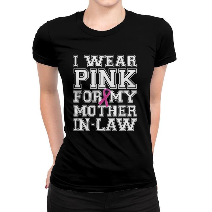 I Wear Pink For My Mother-In-Law Breast Cancer Awareness Tee Women T-shirt