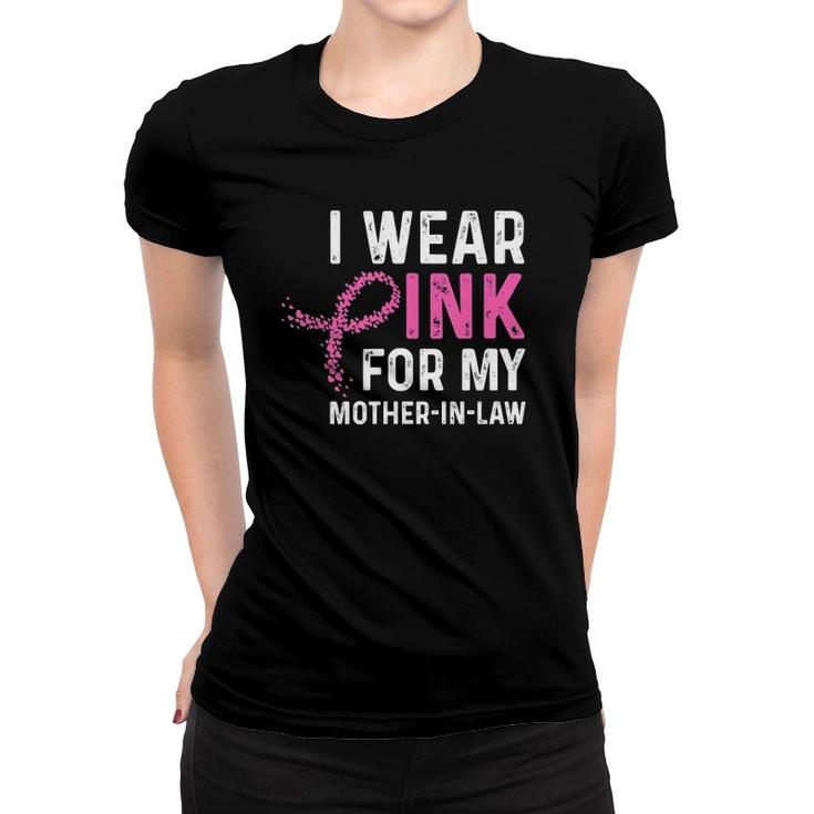I Wear Pink For My Mother In Law Breast Cancer Gift Women T-shirt