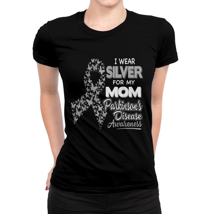 I Wear Silver For My Mom - Parkinson Disease Awareness Women T-shirt